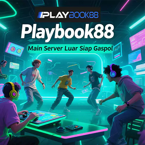 Playbook88: Main Server Luar Siap Gaspol Penuh Kreasi Cuan Makin Kencang